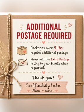 Additional Postage Required for shipment weighing more than than 5 lbs.